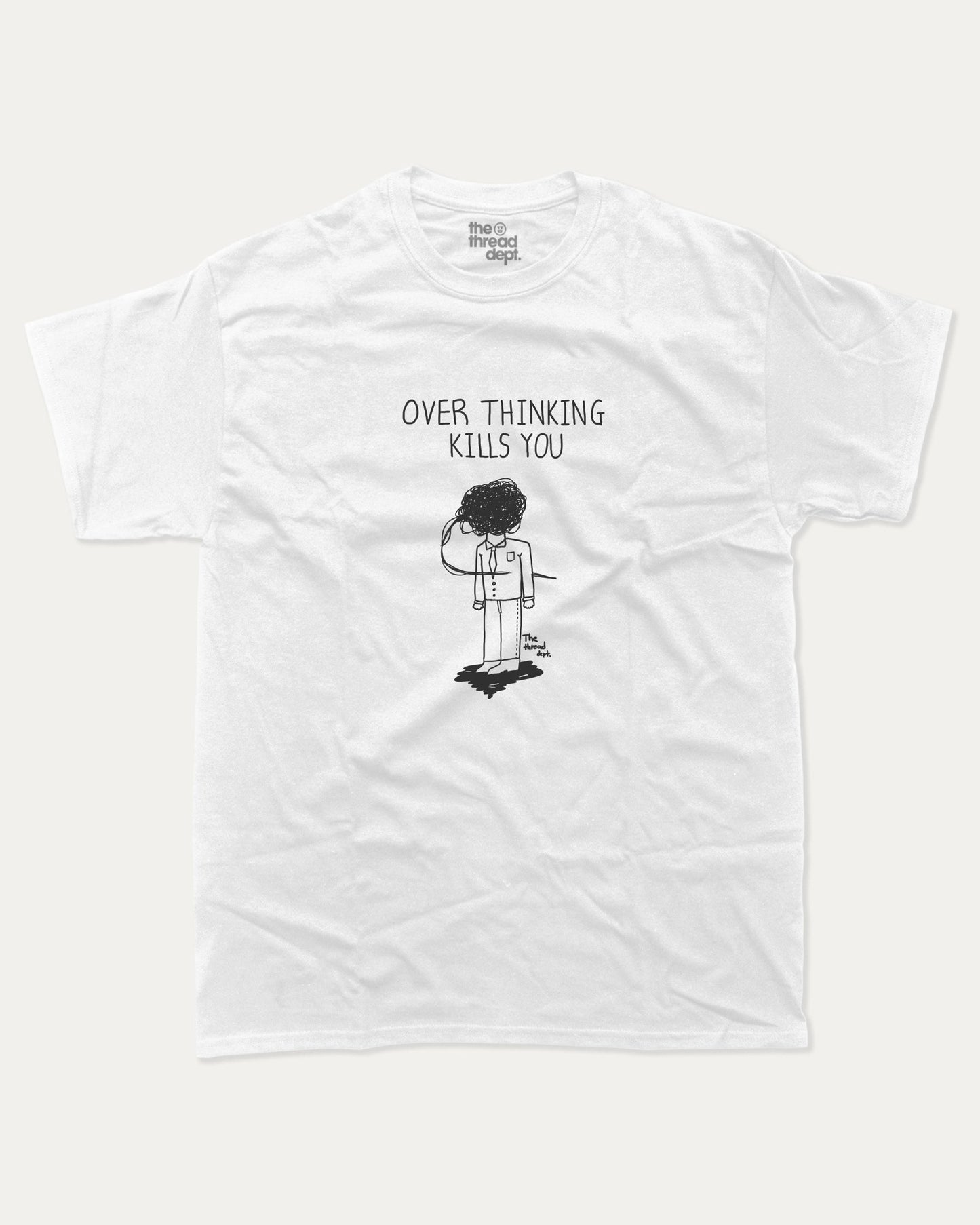 Overthinking Kills You - Graphic Tee