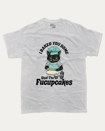 Shut The Fucupcakes - Graphic Tee