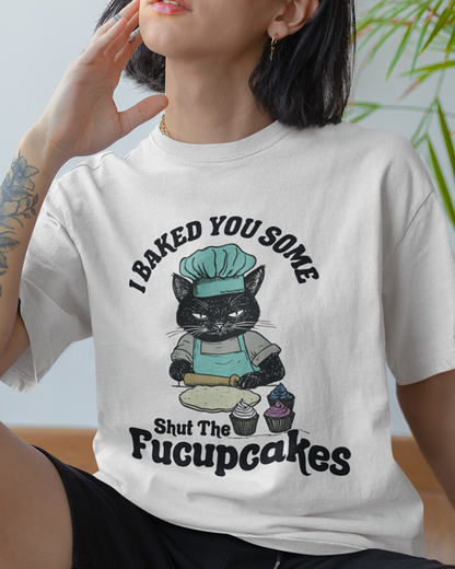 Shut The Fucupcakes - Graphic Tee