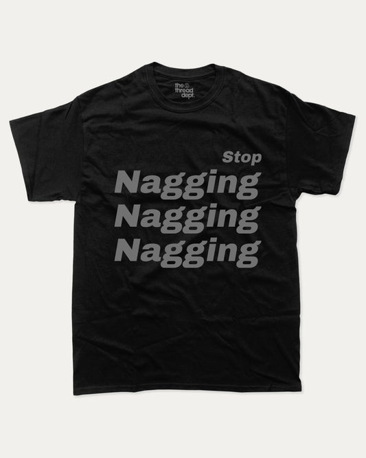 Stop Nagging - Graphic Tee