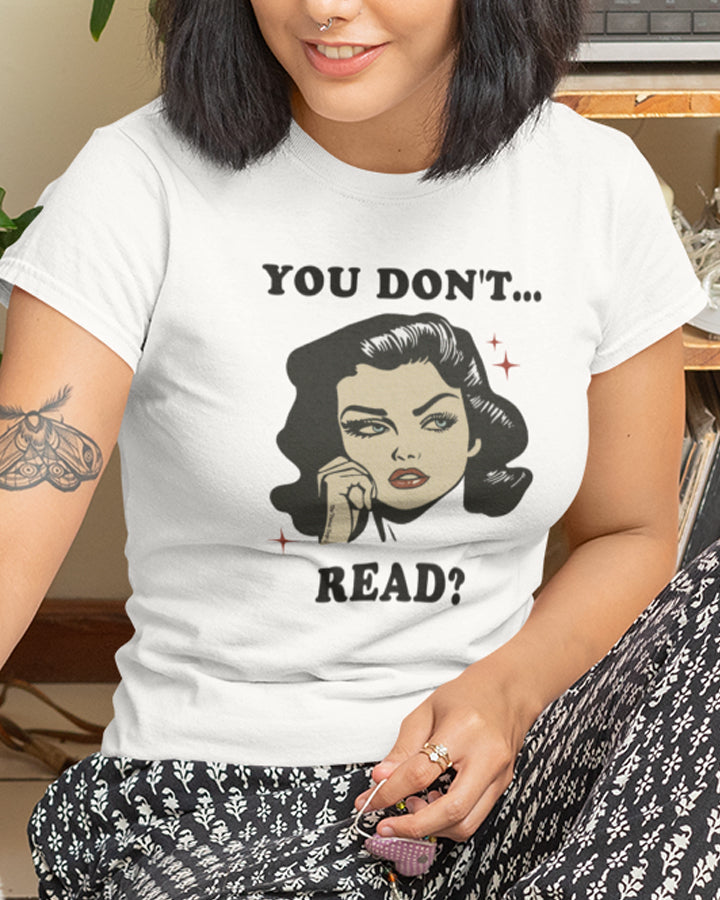 You Don't Read? - Graphic Tee